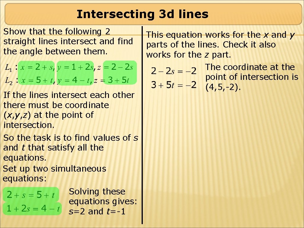 Intersecting 3 d lines Show that the following 2 straight lines intersect and find