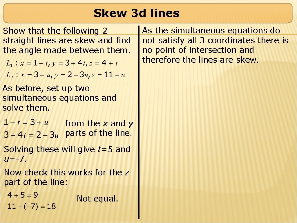 Skew 3 d lines Show that the following 2 straight lines are skew and