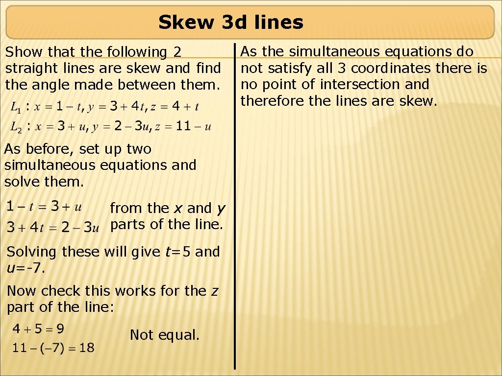 Skew 3 d lines Show that the following 2 straight lines are skew and Skew 3 d lines Show that the following 2 straight lines are skew and