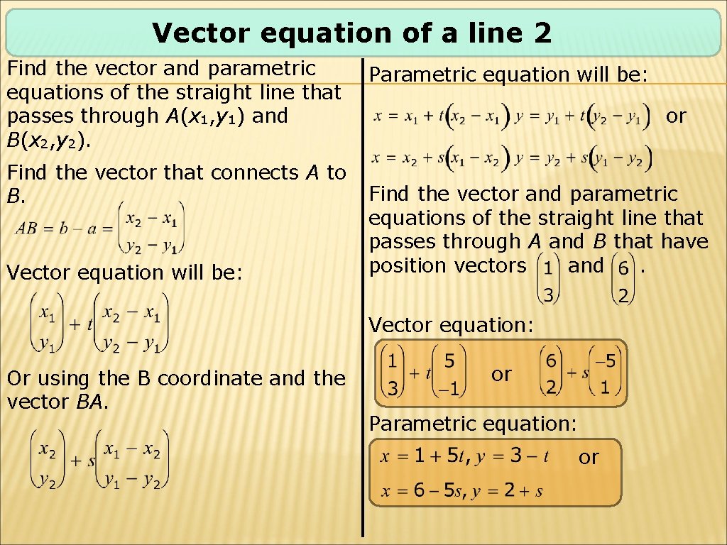 Vector equation of a line 2 Find the vector and parametric equations of the