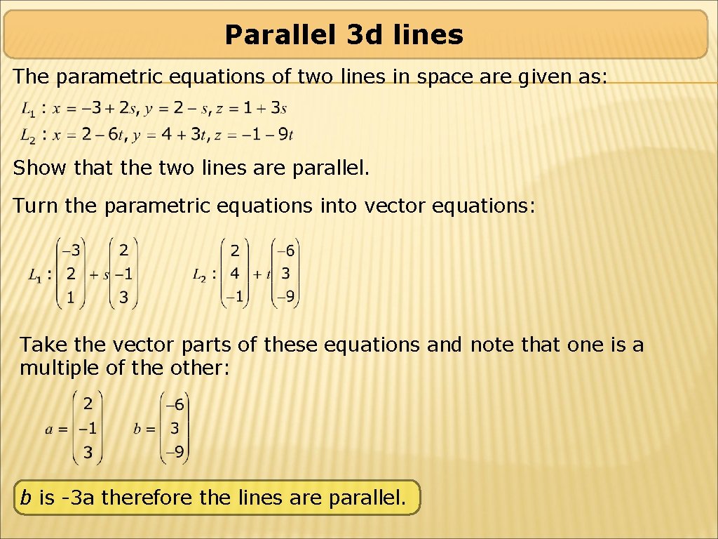 Parallel 3 d lines The parametric equations of two lines in space are given