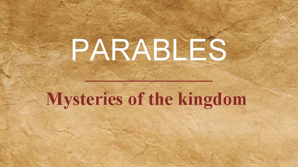 PARABLES Mysteries of the kingdom 