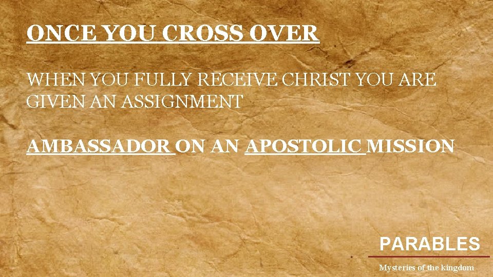 ONCE YOU CROSS OVER WHEN YOU FULLY RECEIVE CHRIST YOU ARE GIVEN AN ASSIGNMENT