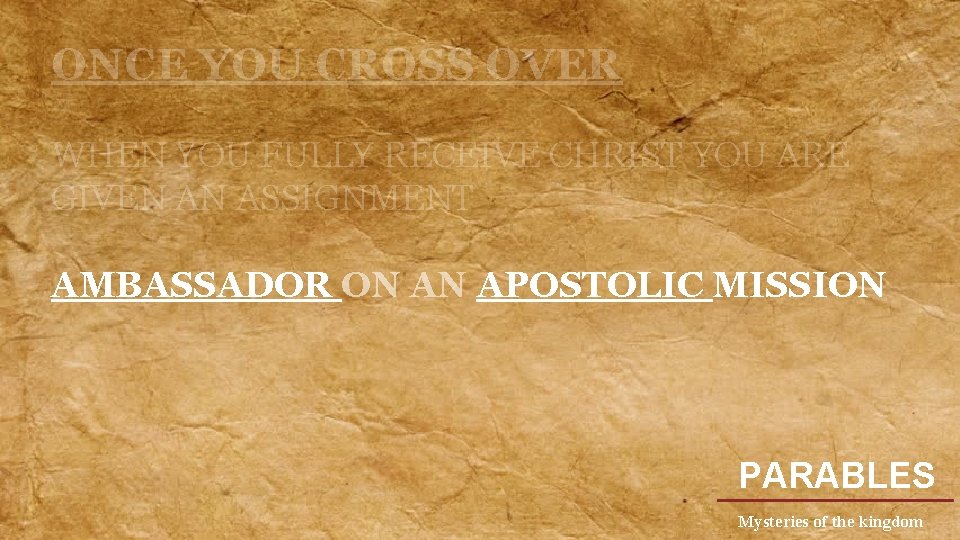 ONCE YOU CROSS OVER WHEN YOU FULLY RECEIVE CHRIST YOU ARE GIVEN AN ASSIGNMENT