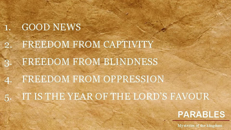 1. GOOD NEWS 2. FREEDOM FROM CAPTIVITY 3. FREEDOM FROM BLINDNESS 4. FREEDOM FROM