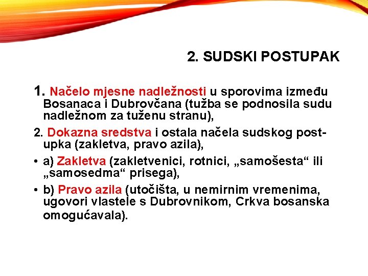 2. SUDSKI POSTUPAK 1. Načelo mjesne nadležnosti u sporovima između Bosanaca i Dubrovčana (tužba