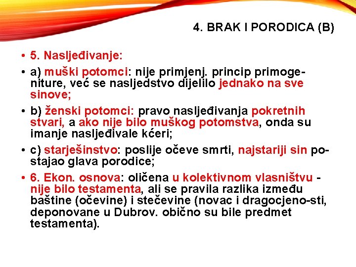 4. BRAK I PORODICA (B) • 5. Nasljeđivanje: • a) muški potomci: nije primjenj.