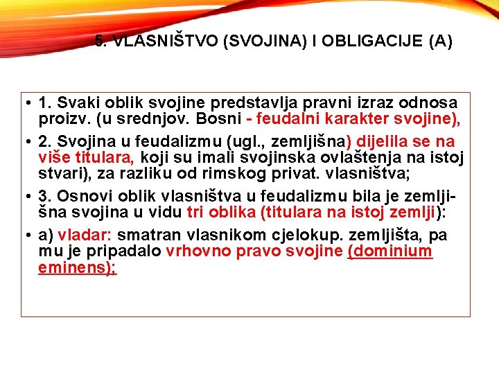 5. VLASNIŠTVO (SVOJINA) I OBLIGACIJE (A) • 1. Svaki oblik svojine predstavlja pravni izraz