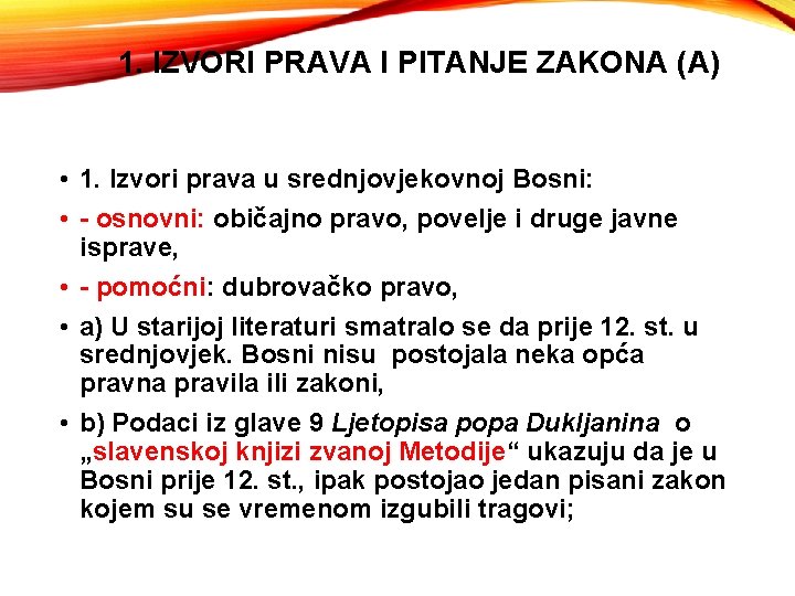 1. IZVORI PRAVA I PITANJE ZAKONA (A) • 1. Izvori prava u srednjovjekovnoj Bosni: