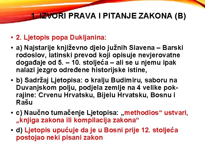 1. IZVORI PRAVA I PITANJE ZAKONA (B) • 2. Ljetopis popa Dukljanina: • a)