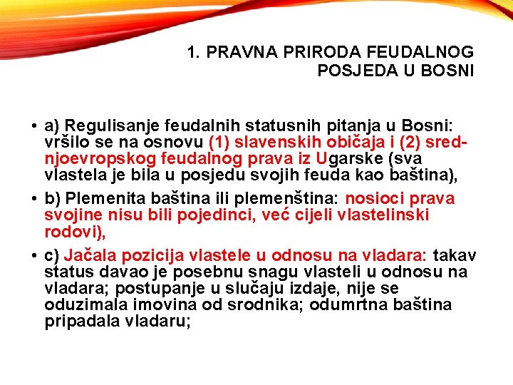 1. PRAVNA PRIRODA FEUDALNOG POSJEDA U BOSNI • a) Regulisanje feudalnih statusnih pitanja u