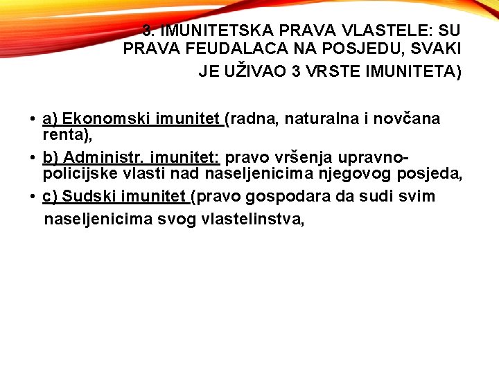 3. IMUNITETSKA PRAVA VLASTELE: SU PRAVA FEUDALACA NA POSJEDU, SVAKI JE UŽIVAO 3 VRSTE