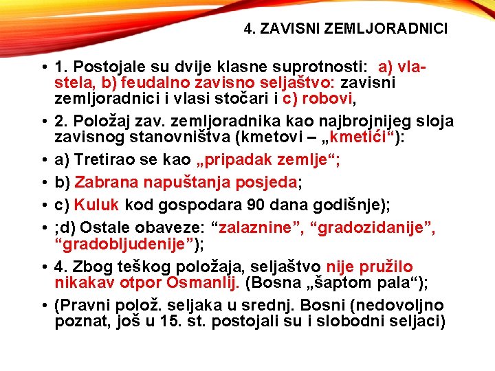 4. ZAVISNI ZEMLJORADNICI • 1. Postojale su dvije klasne suprotnosti: a) vlastela, b) feudalno