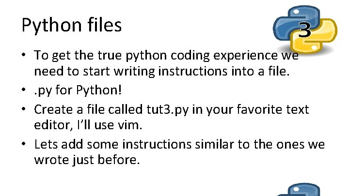 Python files • To get the true python coding experience we need to start