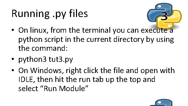 Running. py files • On linux, from the terminal you can execute a python