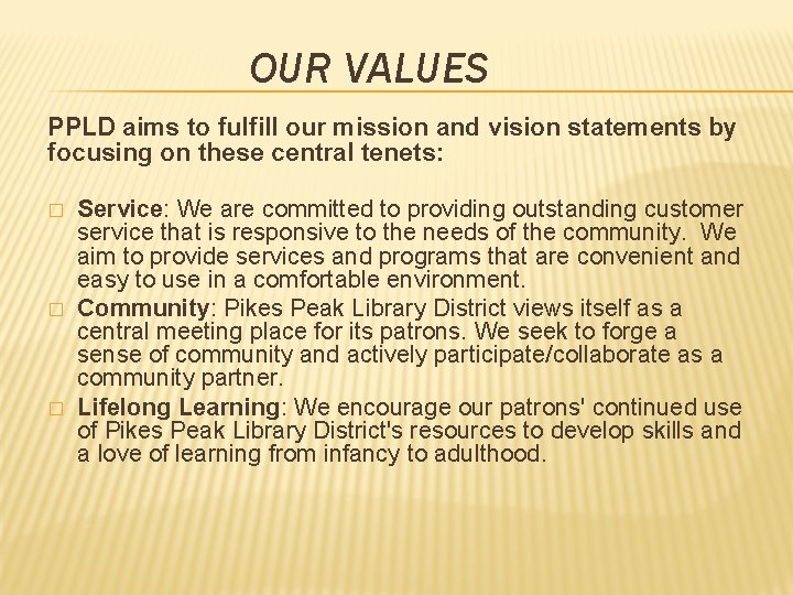 OUR VALUES PPLD aims to fulfill our mission and vision statements by focusing on