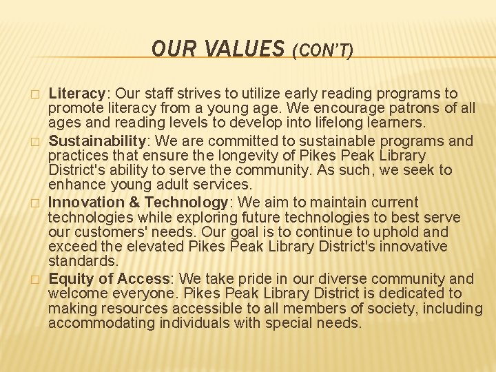 OUR VALUES (CON’T) � � Literacy: Our staff strives to utilize early reading programs