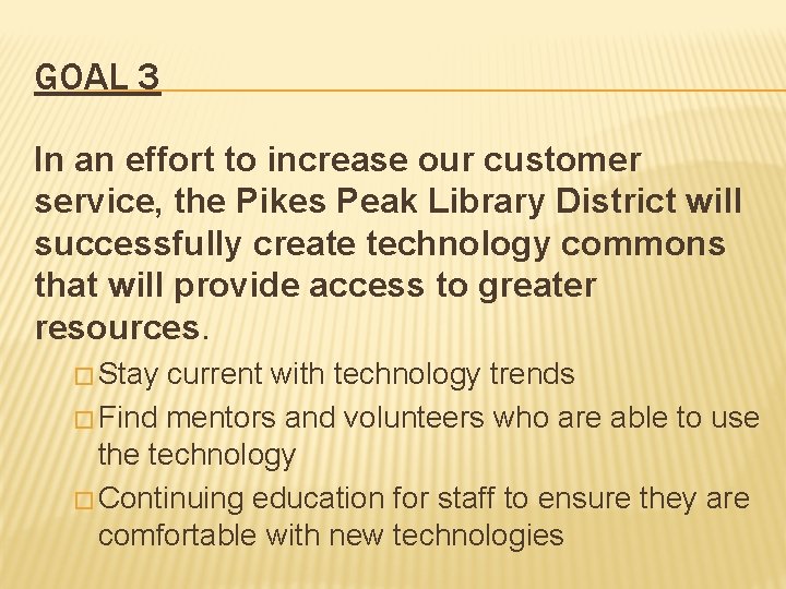 GOAL 3 In an effort to increase our customer service, the Pikes Peak Library