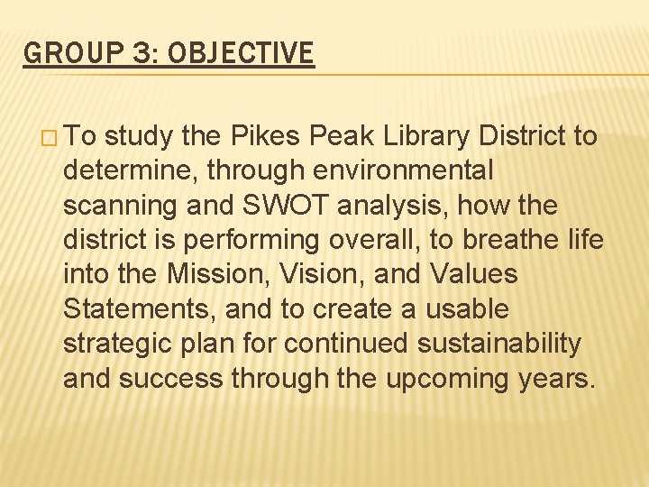 GROUP 3: OBJECTIVE � To study the Pikes Peak Library District to determine, through