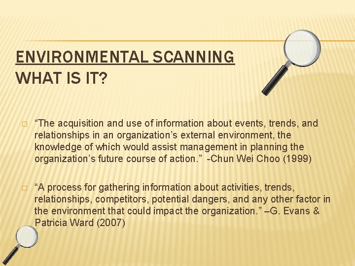 ENVIRONMENTAL SCANNING WHAT IS IT? � “The acquisition and use of information about events,