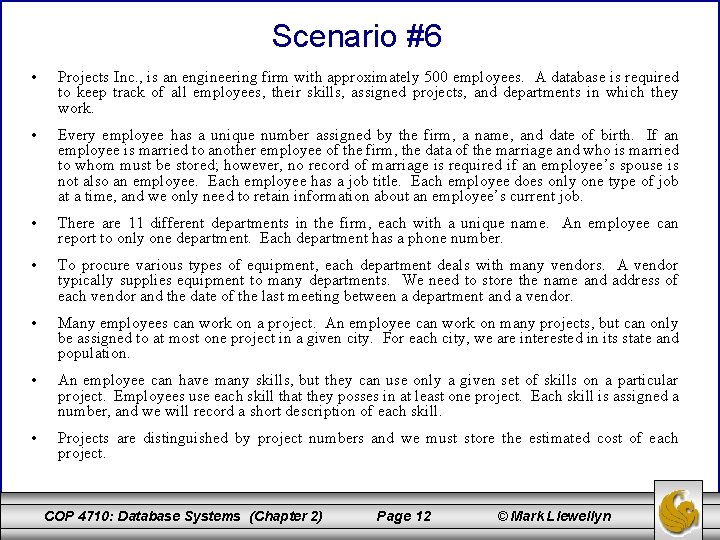 Scenario #6 • Projects Inc. , is an engineering firm with approximately 500 employees.
