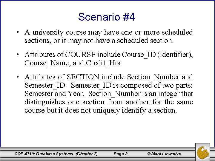 Scenario #4 • A university course may have one or more scheduled sections, or