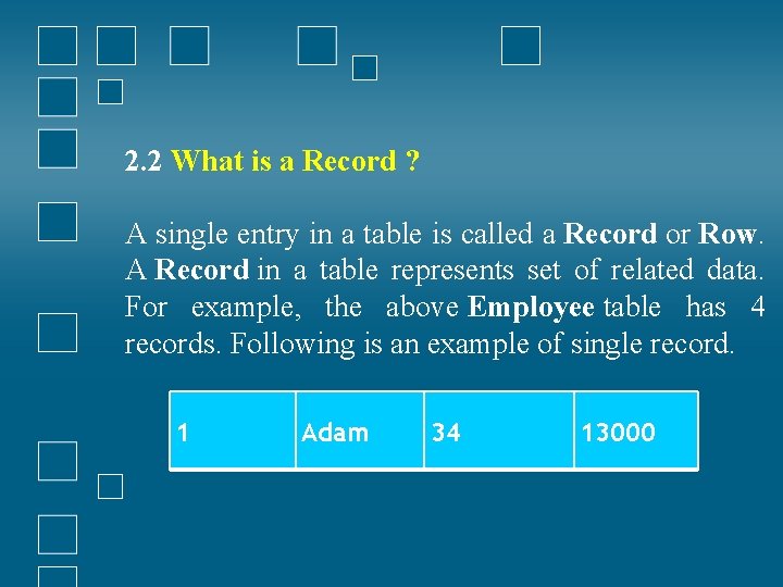 2. 2 What is a Record ? A single entry in a table is 2. 2 What is a Record ? A single entry in a table is