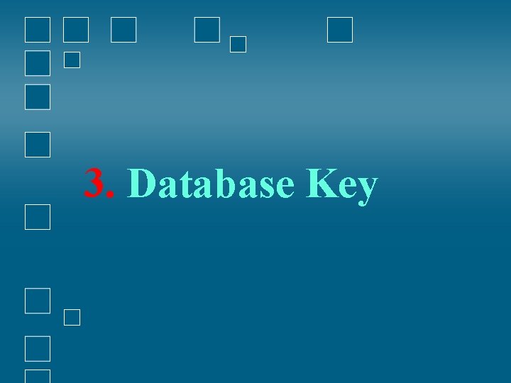 3. Database Key 3. Database Key