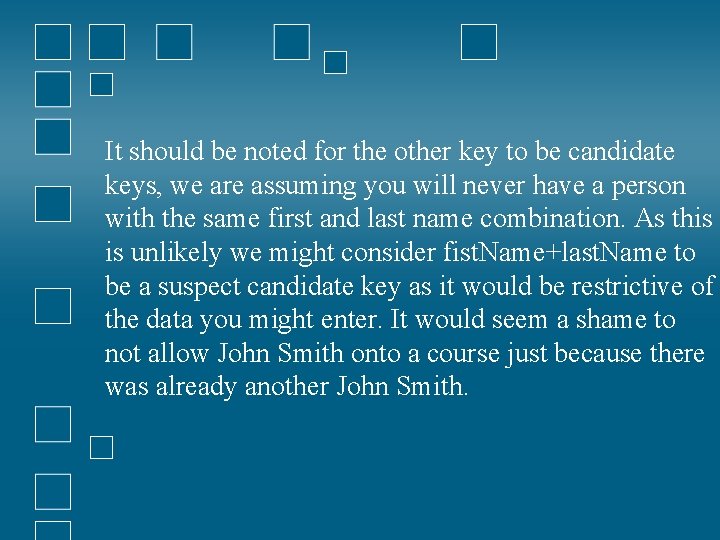 It should be noted for the other key to be candidate keys, we are It should be noted for the other key to be candidate keys, we are