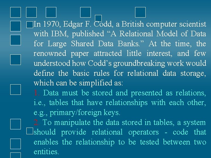 In 1970, Edgar F. Codd, a British computer scientist with IBM, published “A Relational In 1970, Edgar F. Codd, a British computer scientist with IBM, published “A Relational