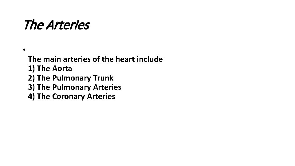 The Arteries • The main arteries of the heart include 1) The Aorta 2)