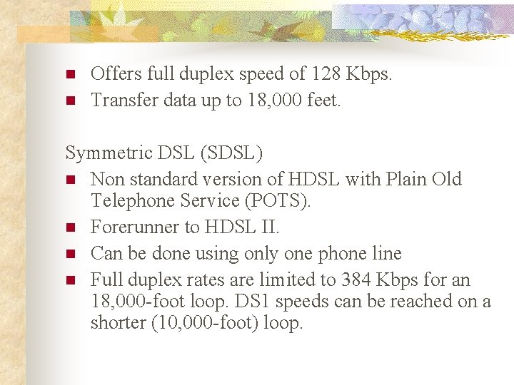 n n Offers full duplex speed of 128 Kbps. Transfer data up to 18,