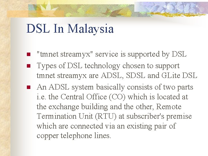 DSL In Malaysia n n n "tmnet streamyx" service is supported by DSL Types