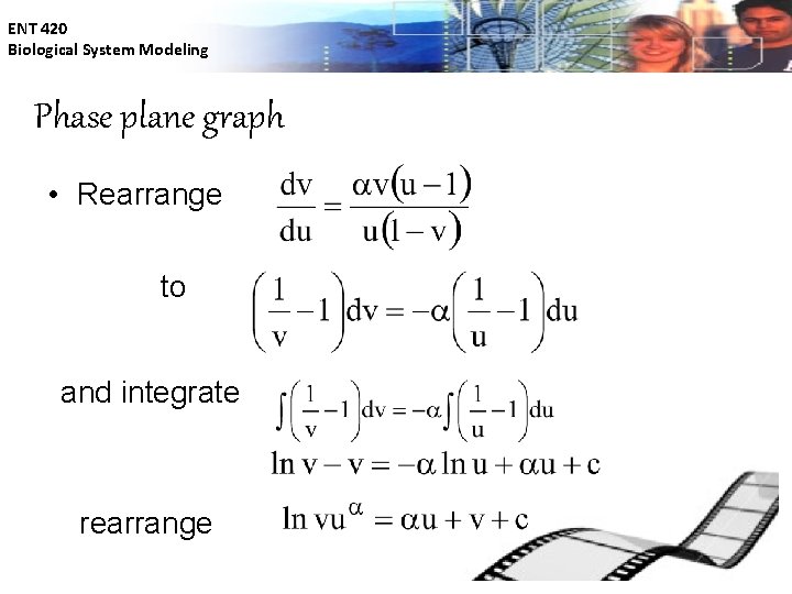 ENT 420 Biological System Modeling Phase plane graph • Rearrange to and integrate rearrange