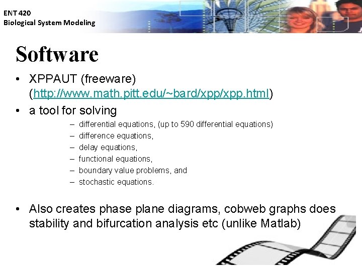 ENT 420 Biological System Modeling Software • XPPAUT (freeware) (http: //www. math. pitt. edu/~bard/xpp.