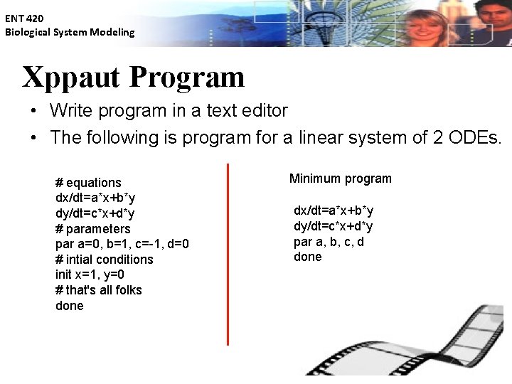 ENT 420 Biological System Modeling Xppaut Program • Write program in a text editor