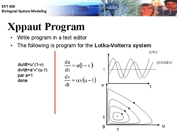 ENT 420 Biological System Modeling Xppaut Program • Write program in a text editor