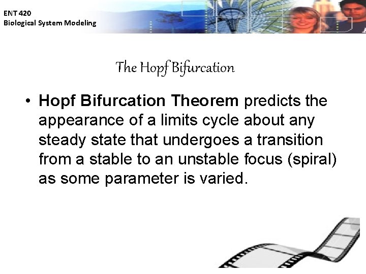 ENT 420 Biological System Modeling The Hopf Bifurcation • Hopf Bifurcation Theorem predicts the