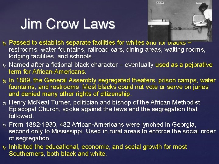 Jim Crow Laws Passed to establish separate facilities for whites and for blacks –