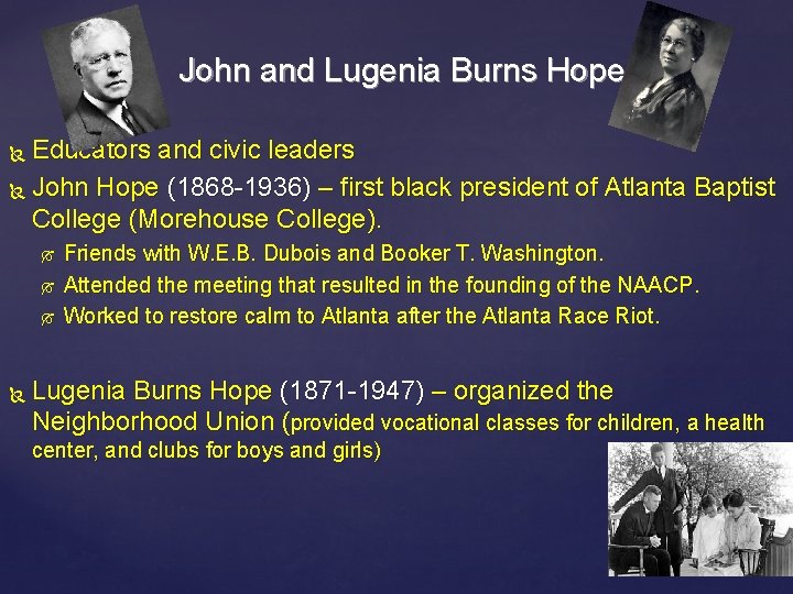 John and Lugenia Burns Hope Educators and civic leaders John Hope (1868 -1936) –