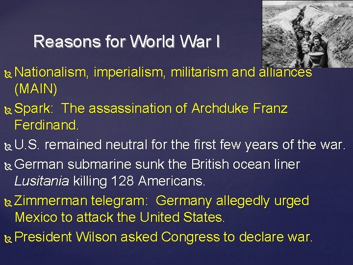 Reasons for World War I Nationalism, imperialism, militarism and alliances (MAIN) Spark: The assassination