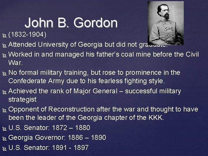John B. Gordon (1832 -1904) Attended University of Georgia but did not graduate. Worked