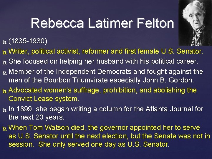 Rebecca Latimer Felton (1835 -1930) Writer, political activist, reformer and first female U. S.