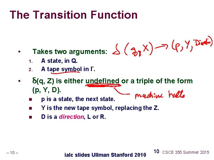 The Transition Function • Takes two arguments: 1. 2. δ(q, Z) is either undefined