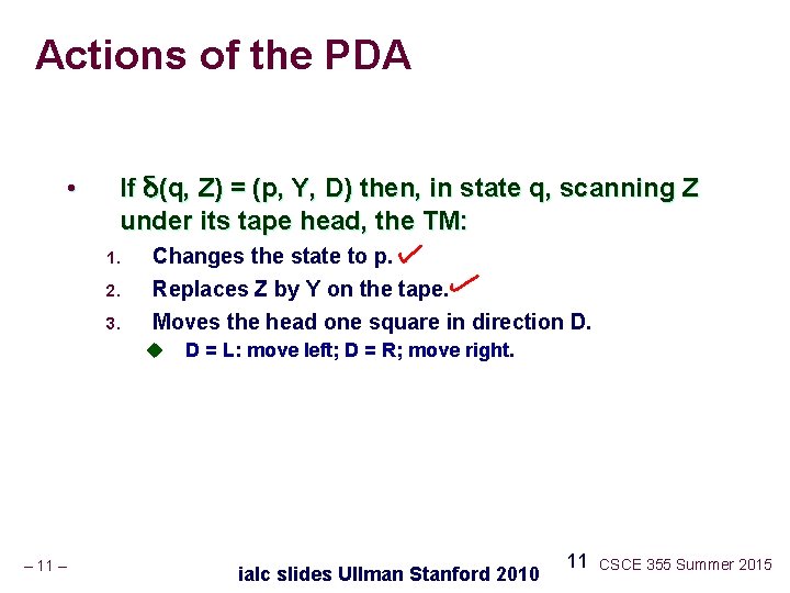 Actions of the PDA • If δ(q, Z) = (p, Y, D) then, in