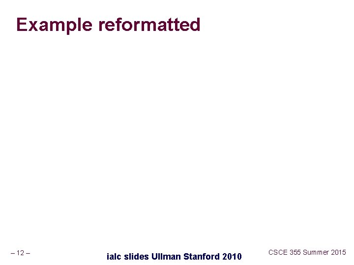 Example reformatted – 12 – ialc slides Ullman Stanford 2010 CSCE 355 Summer 2015