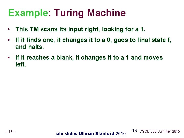 Example: Turing Machine • This TM scans its input right, looking for a 1.