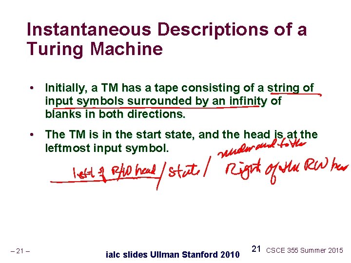 Instantaneous Descriptions of a Turing Machine • Initially, a TM has a tape consisting