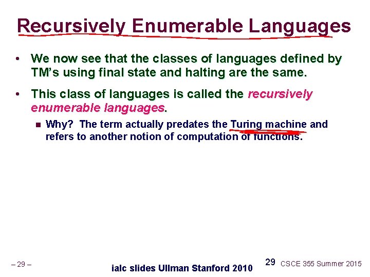 Recursively Enumerable Languages • We now see that the classes of languages defined by