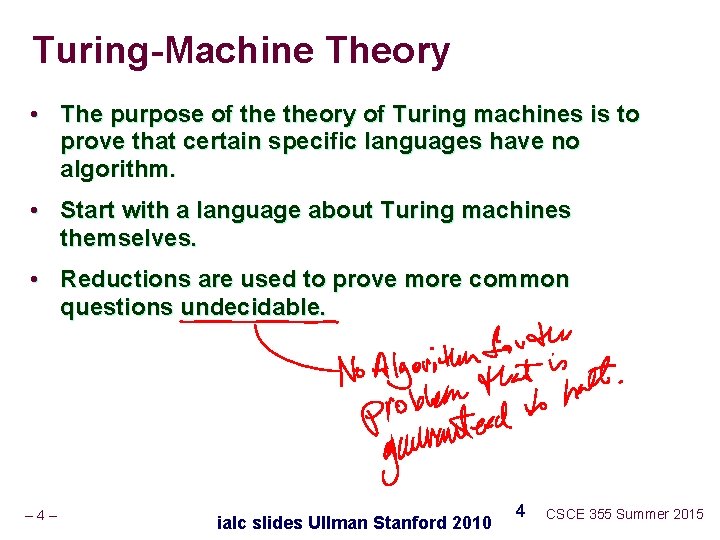 Turing-Machine Theory • The purpose of theory of Turing machines is to prove that